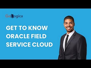 Over view of Oracle Field Service Cloud | GoLogica