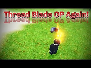 How To Tactically Make Thread Blade as OP as Before || Shindo