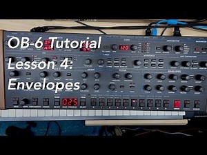 Sequential OB-6 Tutorial Lesson 4: Envelopes