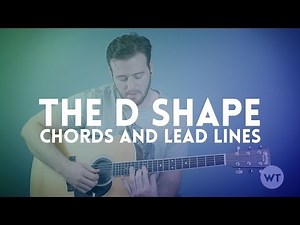 Guitar Lesson: Use the D Shape to create chords and lead lines