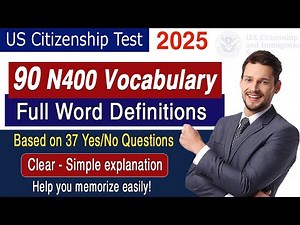 US Citizenship Interview - Full list 90 N-400 Vocabulary - Clear & Simple Word Definitions 2025