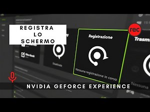 Registrare lo Schermo del PC Gratis con Nvidia Geforce Experience | Tutorial
