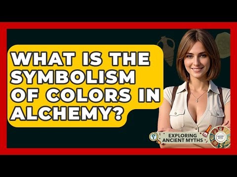What Is The Symbolism Of Colors In Alchemy? - Exploring Ancient Myths