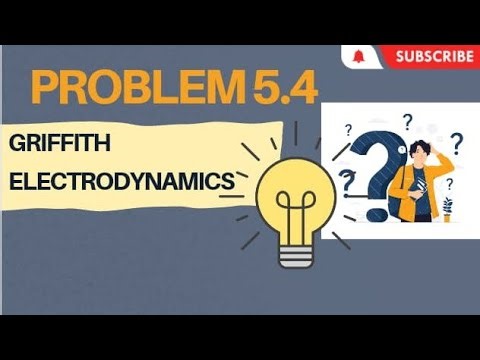 (Problem 5.4 ) solutions from GRIFFITH'S ELECTRODYNAMICS.