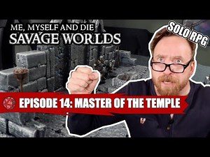 The “Savage Worlds” of Simon of Argoston S1 Eps 14: Master of the Temple