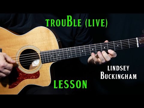 how to play "Trouble" on guitar by Lindsey Buckingham live version | guitar lesson tutorial