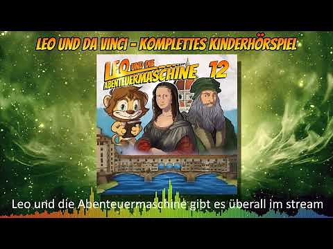 Leo und die Abenteuermaschine 12 | Leonardo da Vinci | Hörspiel für Kinder | komplettes Hörspiel