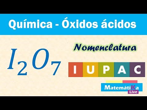 Óxidos Ácidos o Anhídridos I2O7 - Nomenclatura IUPAC o sistemática.