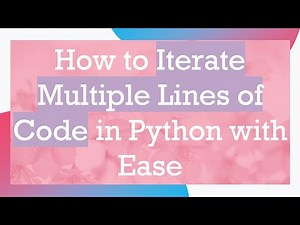 How to Iterate Multiple Lines of Code in Python with Ease