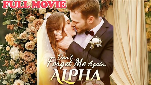 Don't Forget Me Again Alpha Full Episode - video Dailymotion
