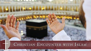 01 Why Study Islam and Five Christian Principles for Comparative Religion