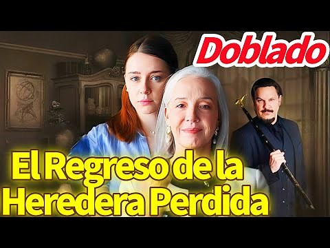 El Regreso de la Heredera Perdida (Doblado) #dramabox