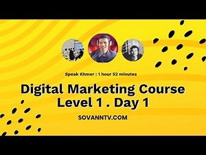 Digital Marketing Training Level1 Day 1 | Speak Khmer