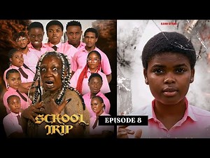 SCHOOL TRIP Episode 8 | chosen | high school drama series | latest nollywood movie 2024