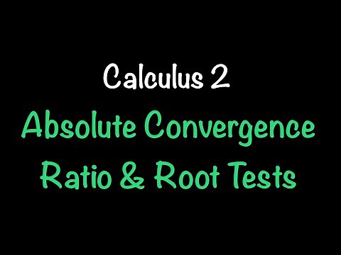 Calculus 2: Absolute Convergence and the Ratio and Root Tests (Section 11.6) | Math with Professor V