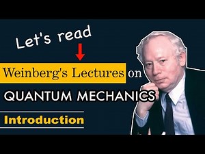 Full Course on Quantum Mechanics - Introduction | Weinberg’s Lectures on Quantum Mechanics