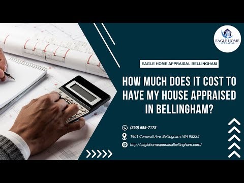 How Much Does It Cost To Have My House Appraised In Bellingham?