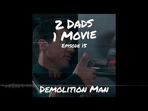 Demolition Man (1993) | 2 Dads 1 Movie Podcast