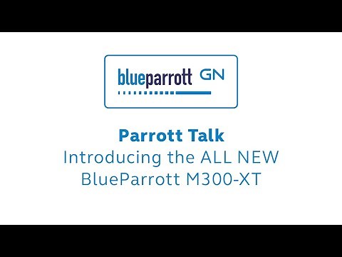 Parrott Talk: Introducing BlueParrott M300-XT