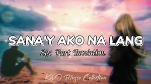 May nagmamahal na ba sayo? Kung wala, sana'y ako na lang🥰😊😊😁 Sana'y Ako Na Lang Song by: Six Part Invention | KXJ Music Collection