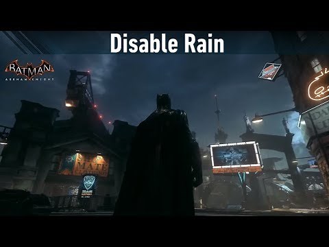 COM; Batman; Arkham Knight; Disable Rain Effects