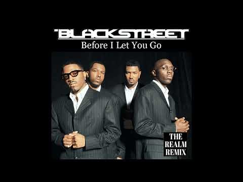 BLACKSTREET - Before I Let You Go (The Realm Remix)