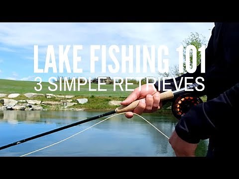 Lake Fly Fishing 101 - 3 Simple Retrieves
