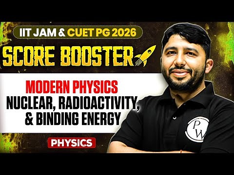 Modern Physics: Nuclear & Particle Physics, Binding Energy | IIT JAM/CUET PG 2026 | IIT JAM Physics