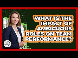 What Is The Impact Of Ambiguous Roles On Team Performance?