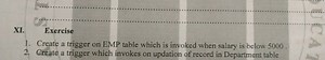 XI. ExerciseCreate a trigger on EMP table which is invoked whe... | Filo