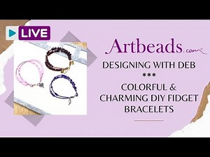 Designing with Deb - Colorful & Charming DIY Fidget Bracelets
