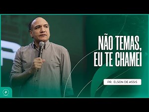 Pr. Elson de Asssis | Não temas, eu te chamei - 12/09/2022