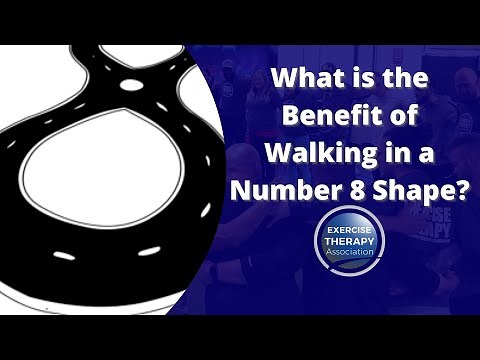 What is the Benefit of Walking in a Number 8 Shape? | Exercise Therapy Association