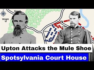 Battle of Spotsylvania Court House, Part 3 | Upton Attacks The Mule Shoe