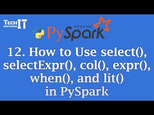 How to Use select(), selectExpr(), col(), expr(), when(), and lit() in PySpark | PySpark Tutorial