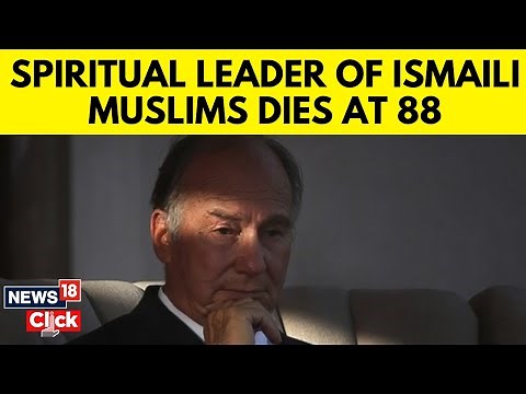 Aga Khan, Spiritual Leader, Dies At 88; He Was The 'Direct Descendant Of Prophet Muhammad' | N18G