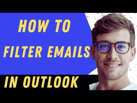 How To Filter Emails In Outlook 365 - Full Guide