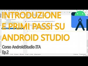INTRODUZIONE E PRIMI PASSI SU ANDROID STUDIO [Corso Android Studio ITA #2]