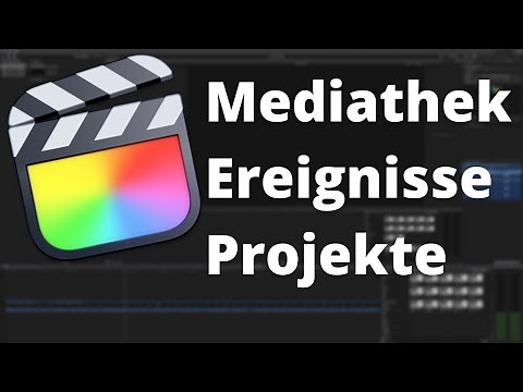 Final Cut Mediathek Ereignisse Projekte erklärt für Einsteiger