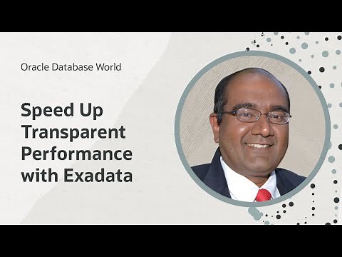 Speed up transparent performance with Exadata: What, when, how, and why I Oracle Database World