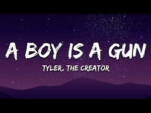 Tyler, The Creator - A Boy Is A Gun (Lyrics)