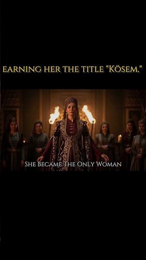 How She Won the Sultan’s Heart: The Rise of Kosem 👑