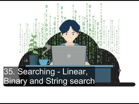 35. Searching - Linear, Binary and String search