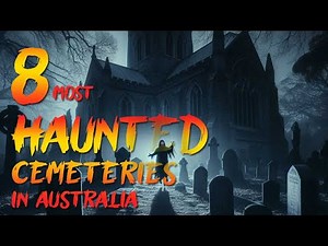 8 Most Haunted Cemeteries in Australia (AU) - True Scary Ghost Stories 💀