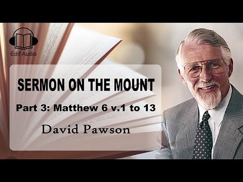 The Sermon on the Mount (Part 3) - David Pawson