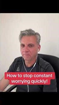 How to stop constant worrying quickly!