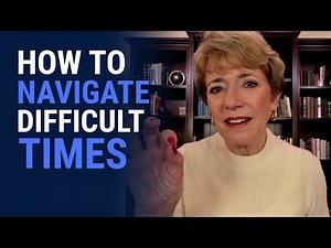 How to Navigate Difficult Times | Mary Morrissey - Life & Transformation