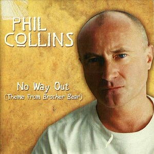 Phil Collins - No Way Out (Theme From Brother Bear)