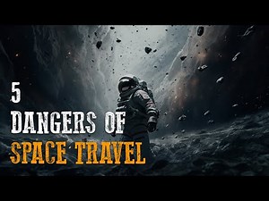 The Top 5 Dangers of Space Travel