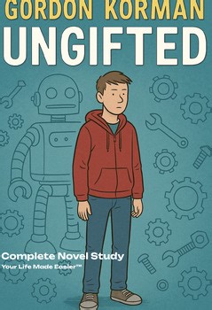 Ungifted Complete Literature Unit •Comp. Questions • Vocabulary • Quizzes & More